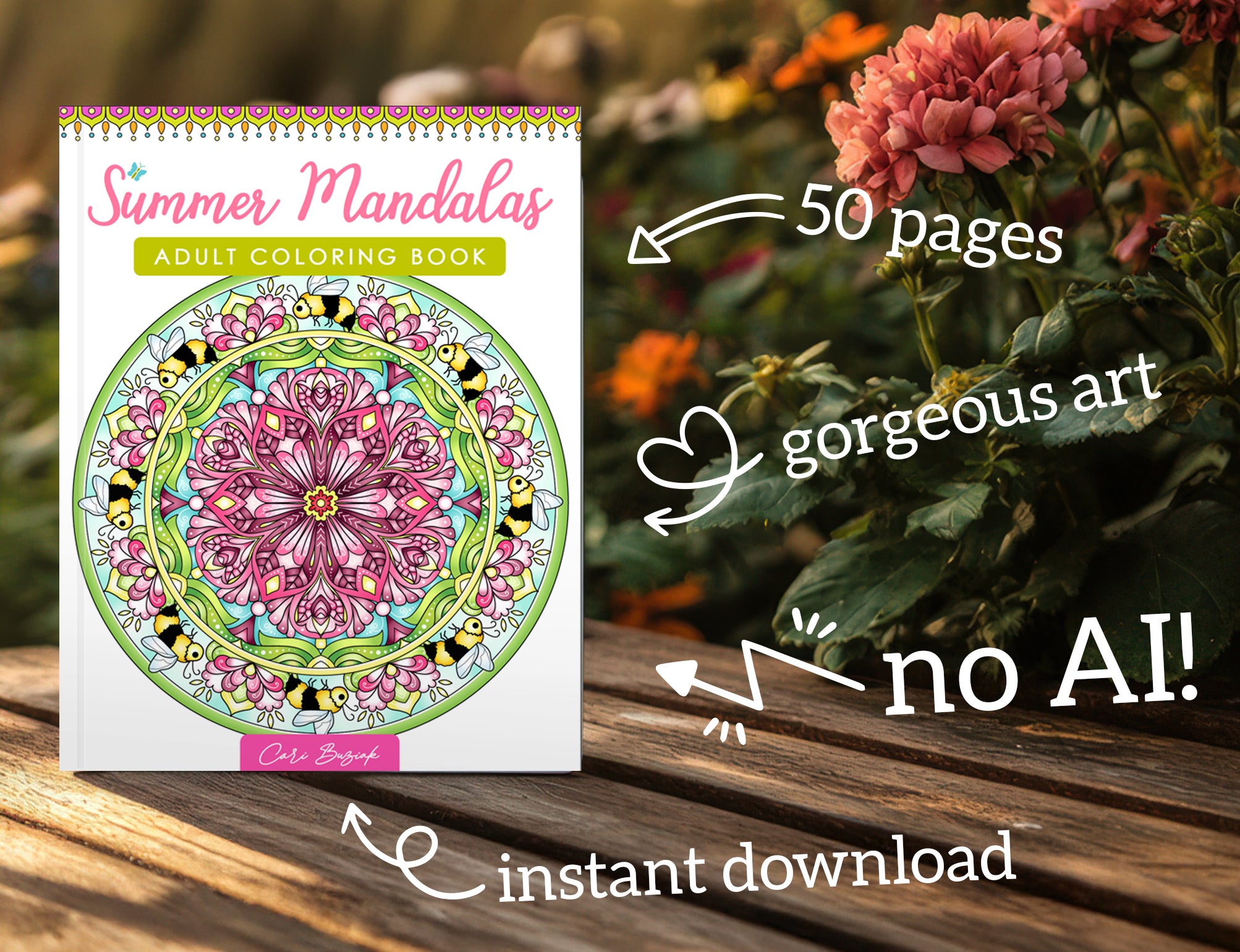 a coloring book titled "Summer Mandalas" with 50 pages, showcasing a beautiful mandala design. The book is placed on a wooden surface, with a background of flowers and greenery. The image also includes text that says "instant download" and "no AI!"