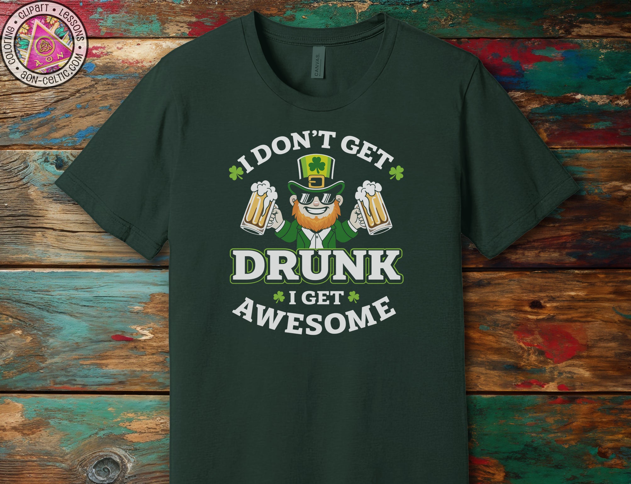 a green shirt that says i don't get drunk get awesome