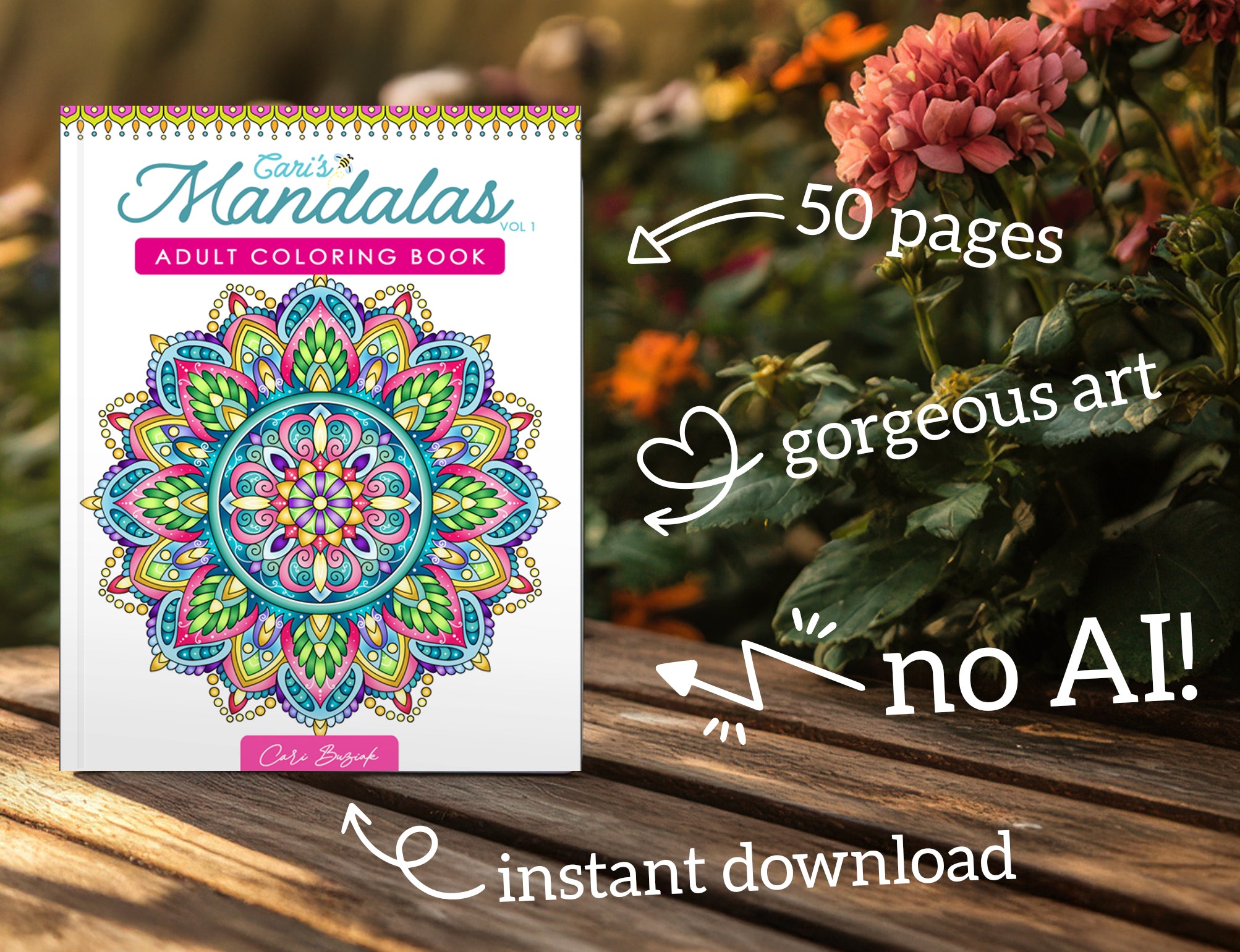 a coloring book titled "Carly's Mandalas" with 50 pages, showcasing a beautiful mandala design. The book is placed on a wooden surface, with a background of flowers and greenery. The image also includes text that says "instant download" and "no AI!"